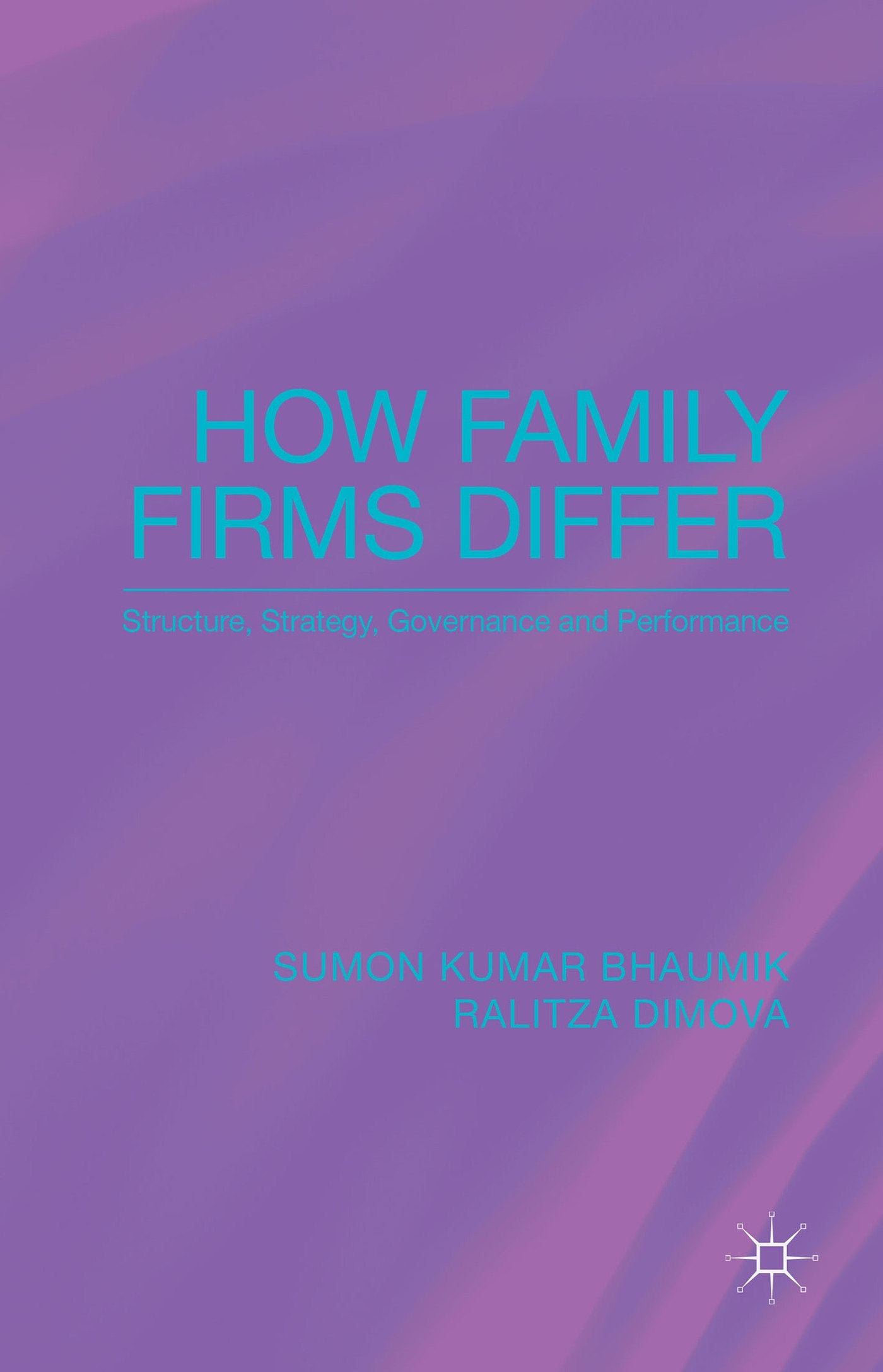 How Family Firms Differ: Structure, Strategy, Governance and Performance