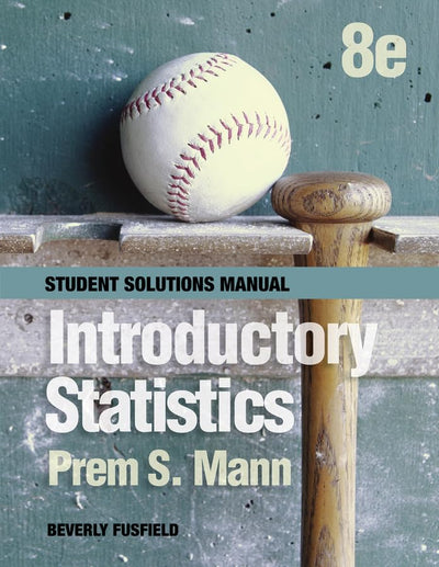 Student Solutions Manual to accompany Introductory Statistics, 8e