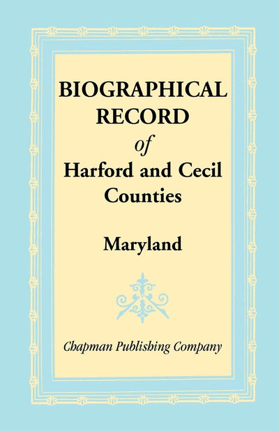 Biographical Record of Harford and Cecil Counties, Maryland