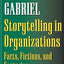Storytelling in Organizations: Facts, Fictions, and Fantasies