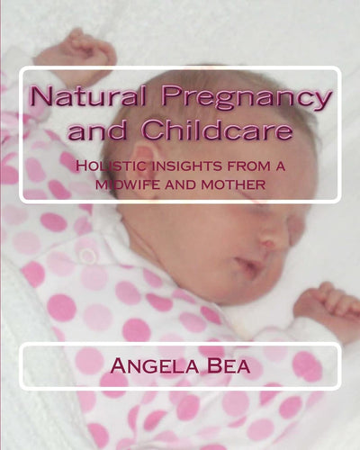 Natural Pregancy and Childcare: Holistic insights from a Midwife and Mother