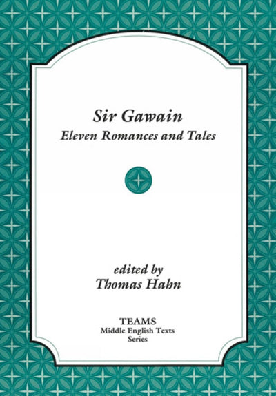 Sir Gawain: Eleven Romances and Tales (TEAMS Middle English