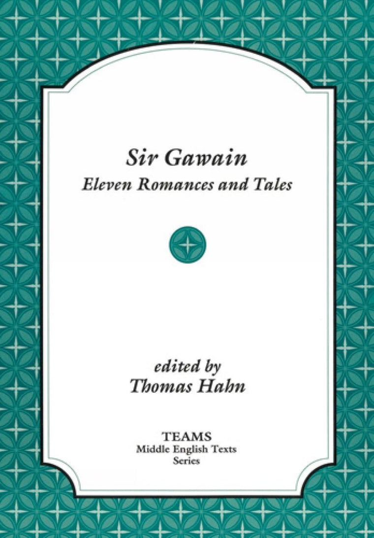 Sir Gawain: Eleven Romances and Tales (TEAMS Middle English Texts)