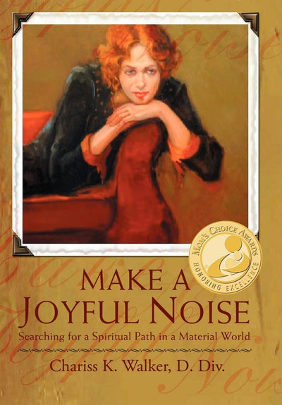 Make a Joyful Noise: Searching for a Spiritual Path in a Material World(Mom's Choice Awards Winner 2009)