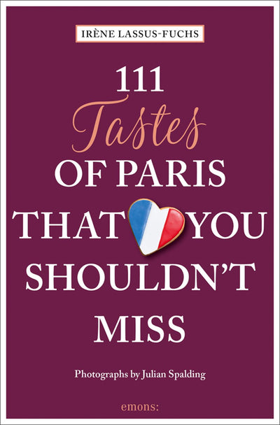 111 Tastes of Paris That You Shouldn't Miss (111 Places in .... That You Must Not Miss)