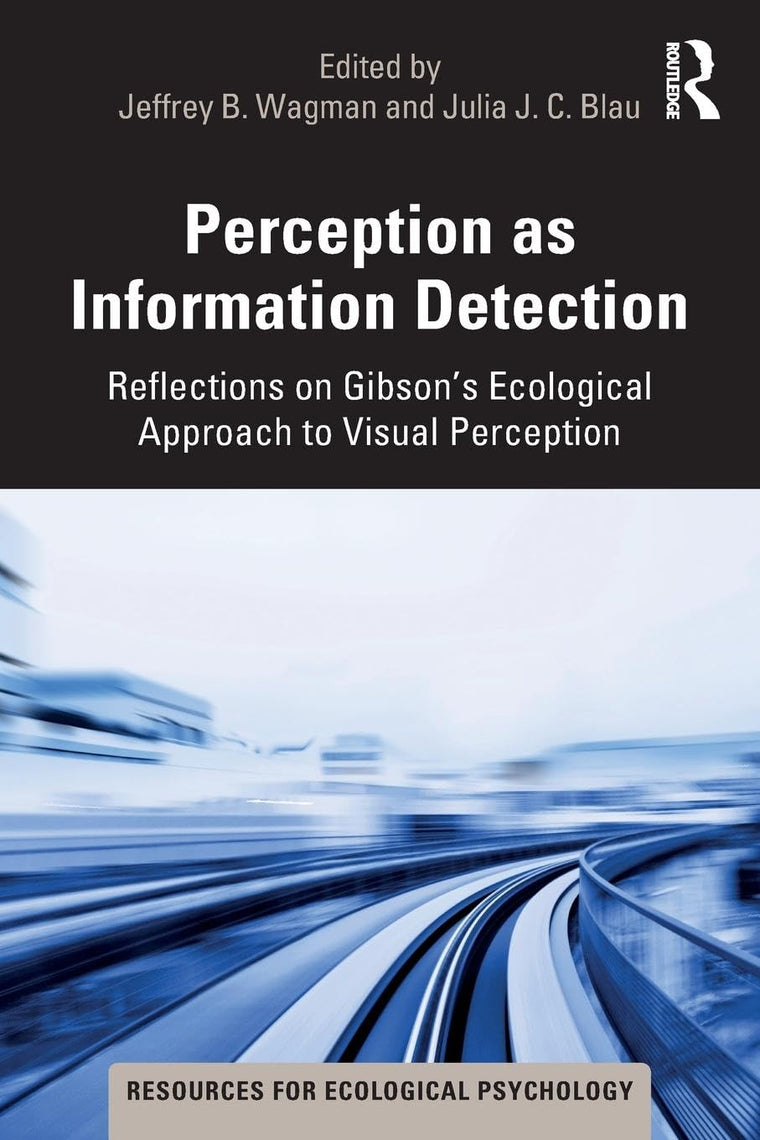 Perception as Information Detection: Reflections on Gibsons Ecological Approach to Visual Perception (Resources for Ecological Psychology Series)