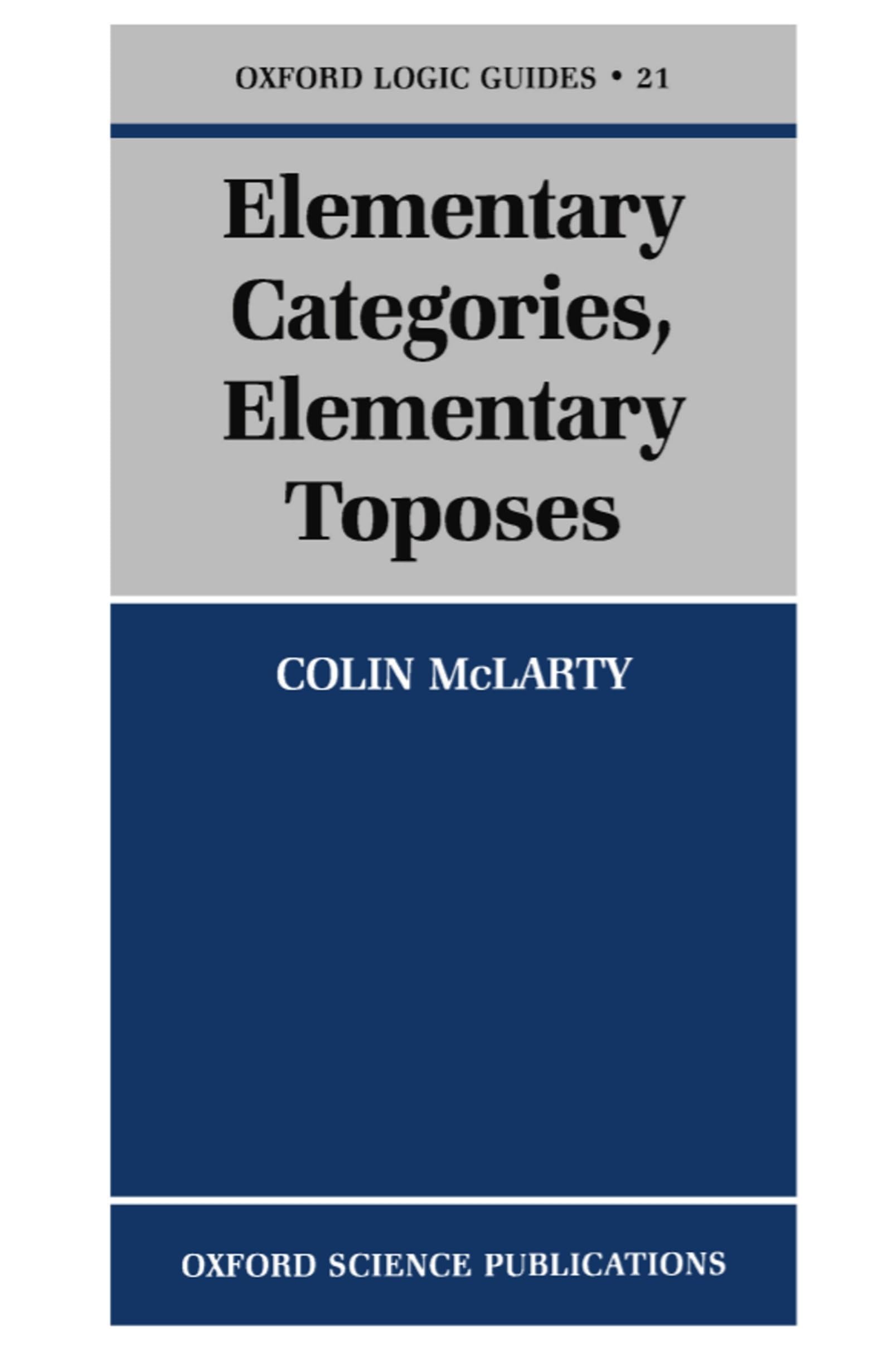 Elementary Categories, Elementary Toposes (Oxford Logic Guides)
