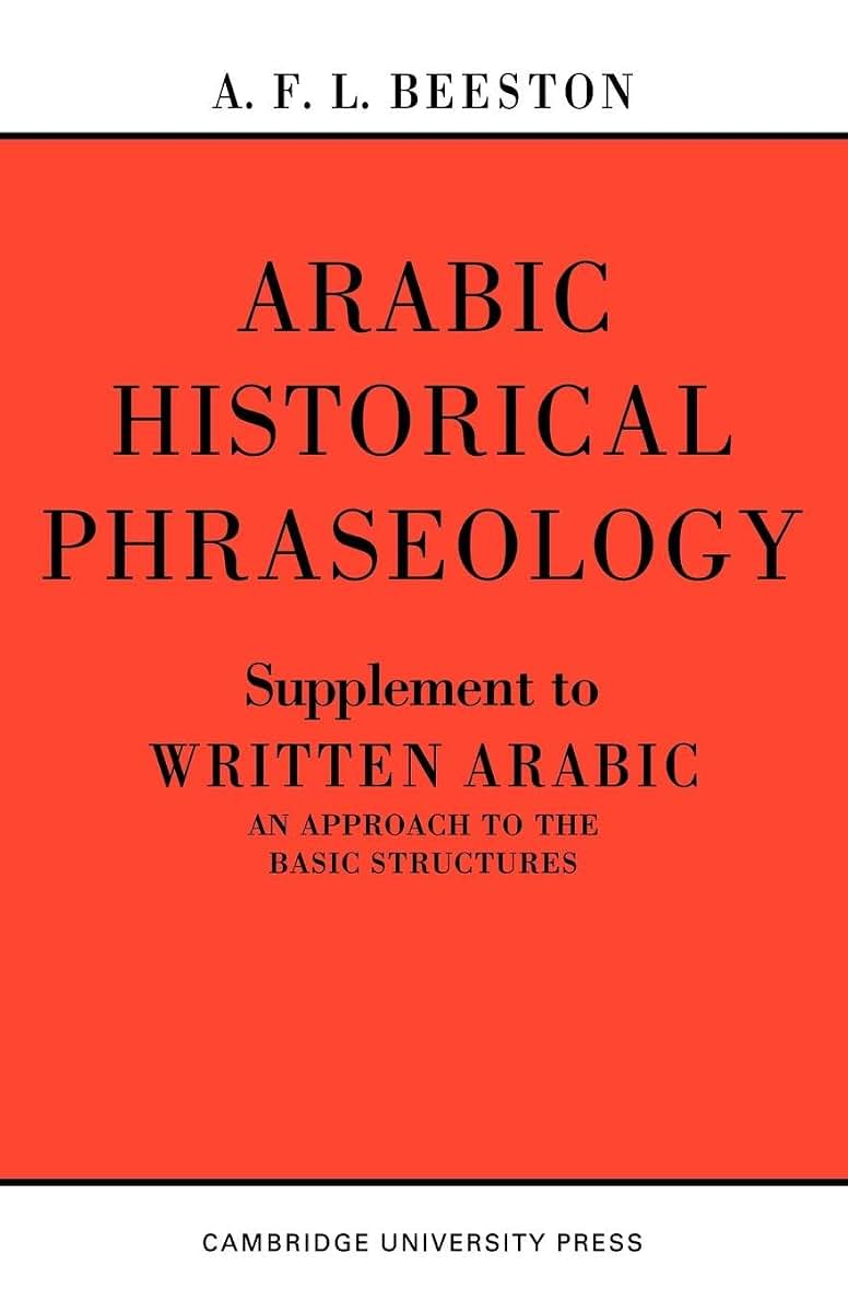 Arabic Historical Phraseology: Supplement to Written Arabic. An Approach to the Basic Structures