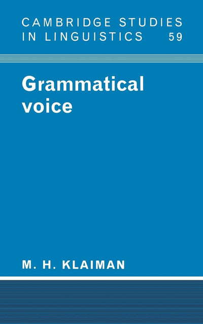 Grammatical Voice (Cambridge Studies in Linguistics, Series Number 59)