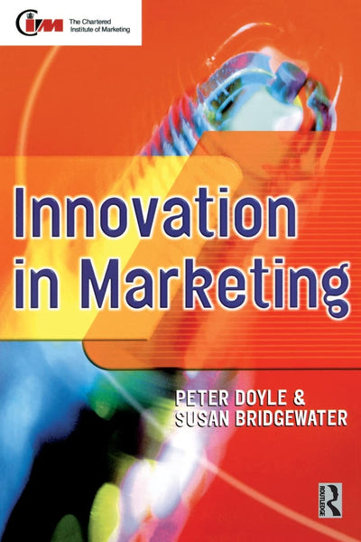 Innovation in Marketing (Cim Professional Development Series)