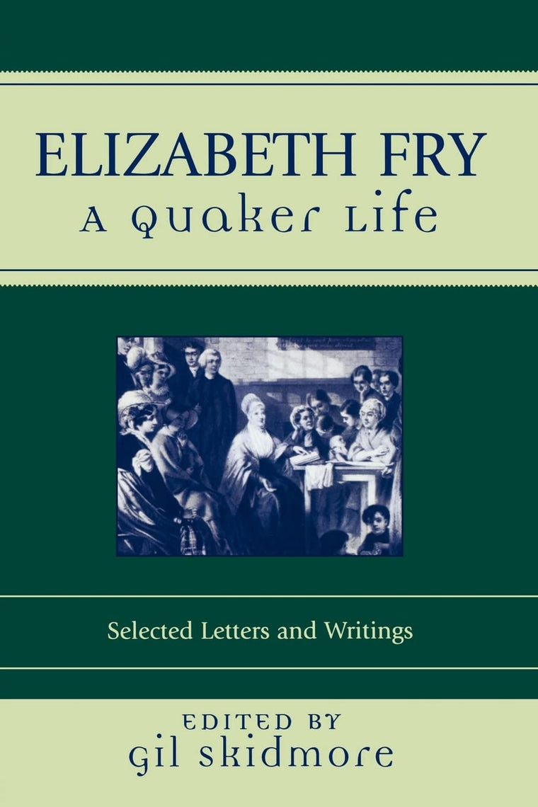 Elizabeth Fry: A Quaker Life (Sacred Literature Trust Series)