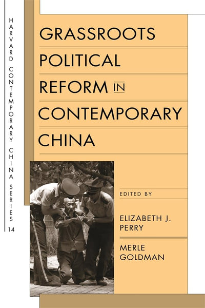 Grassroots Political Reform in Contemporary China (Harvard Contemporary China Series)