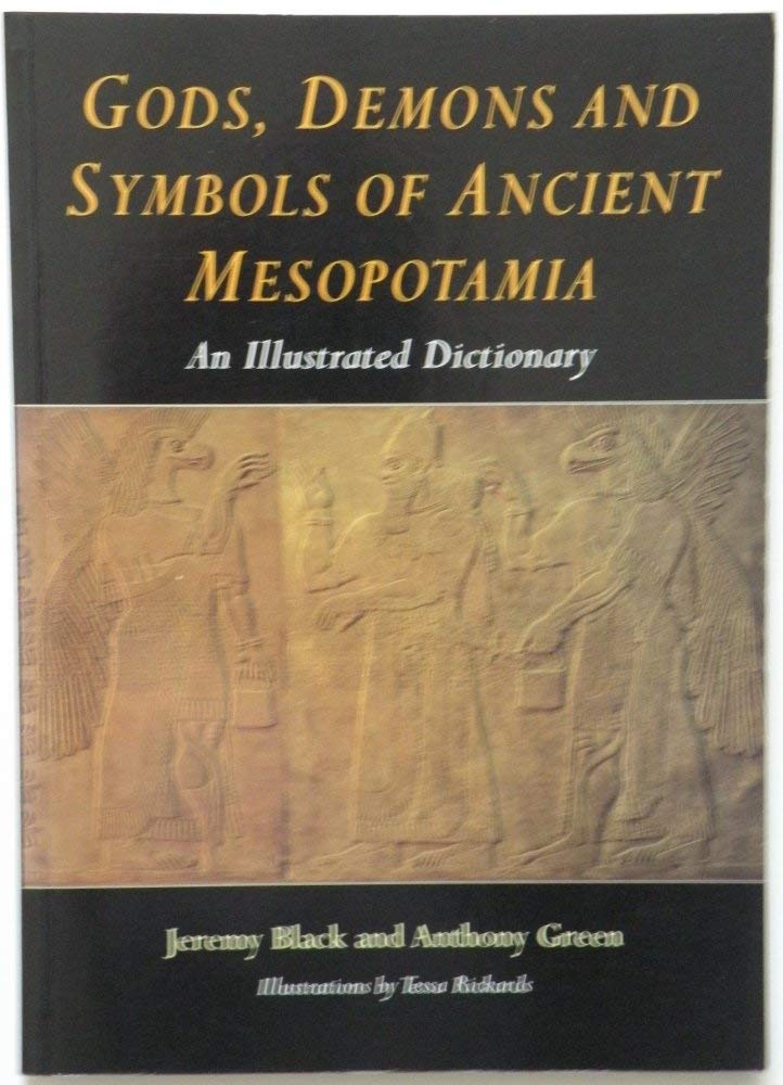 Gods Demons and Symbols of Ancient Mesopotamia /anglais