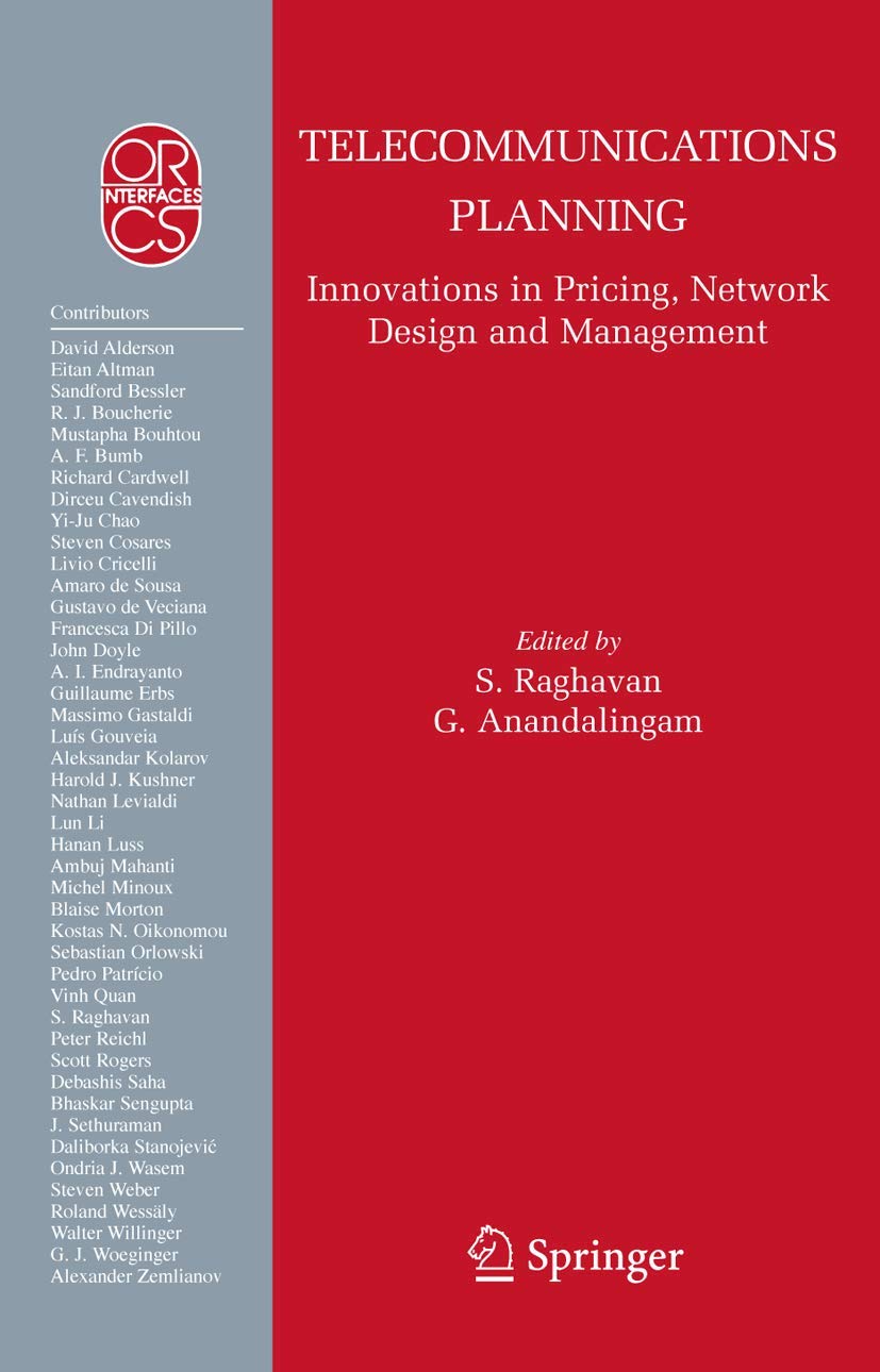 Telecommunications Planning: Innovations in Pricing, Network Design and Management (Operations Research/Computer Science Interfaces Series, 33)