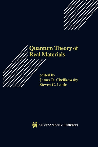 Quantum Theory of Real Materials (The Springer International Series in Engineering and Computer Science, 348)