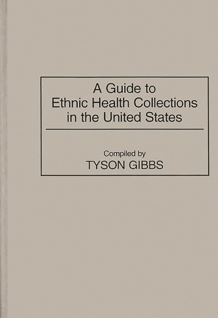 A Guide to Ethnic Health Collections in the United States (Bibliographies and Indexes in Medical Studies)