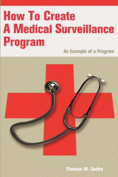 How To Create A Medical Surveillance Program: An Example of a Program