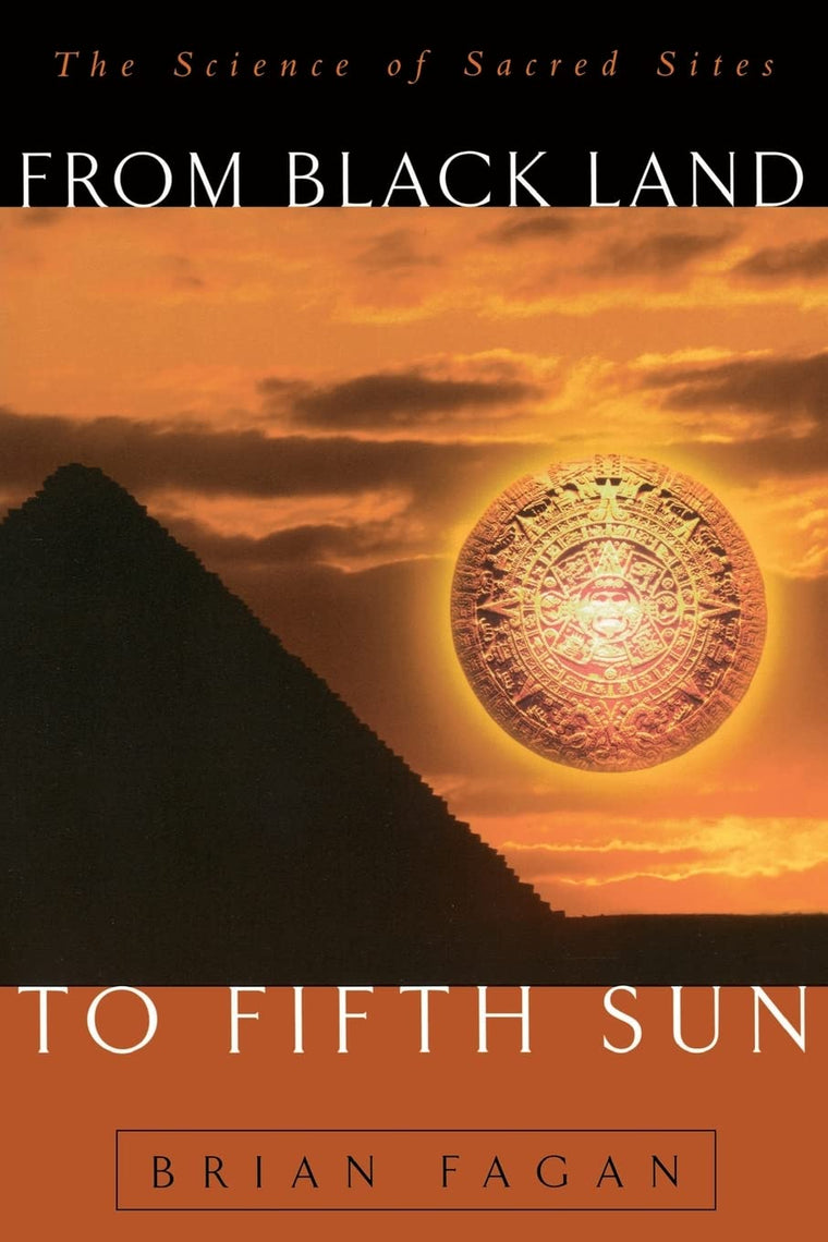 From Black Land To Fifth Sun: The Science Of Sacred Sites (Helix Books)
