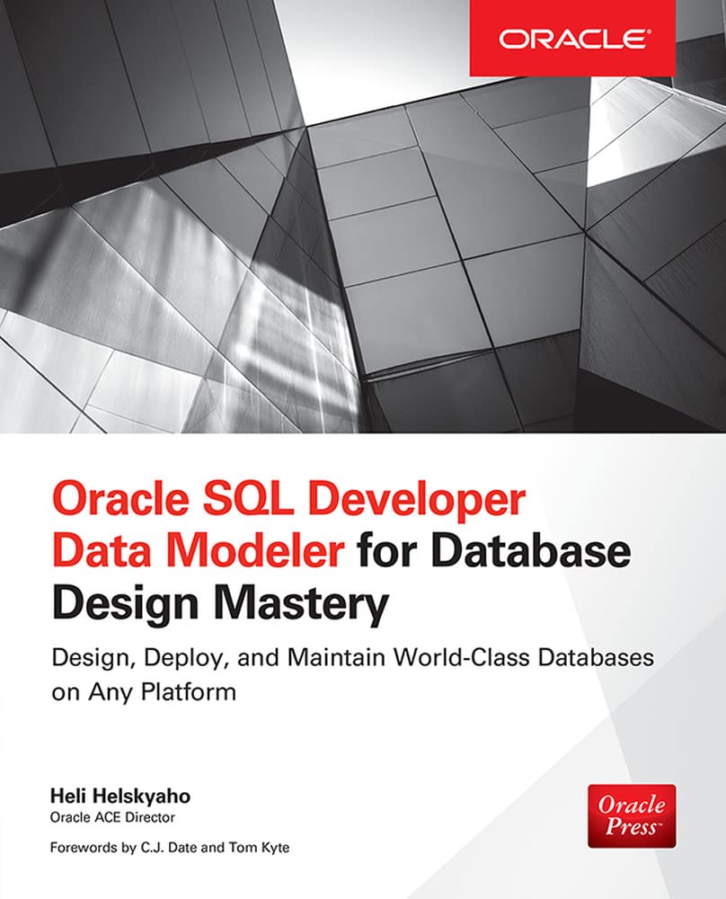 Oracle SQL Developer Data Modeler for Database Design Mastery (Oracle Press)