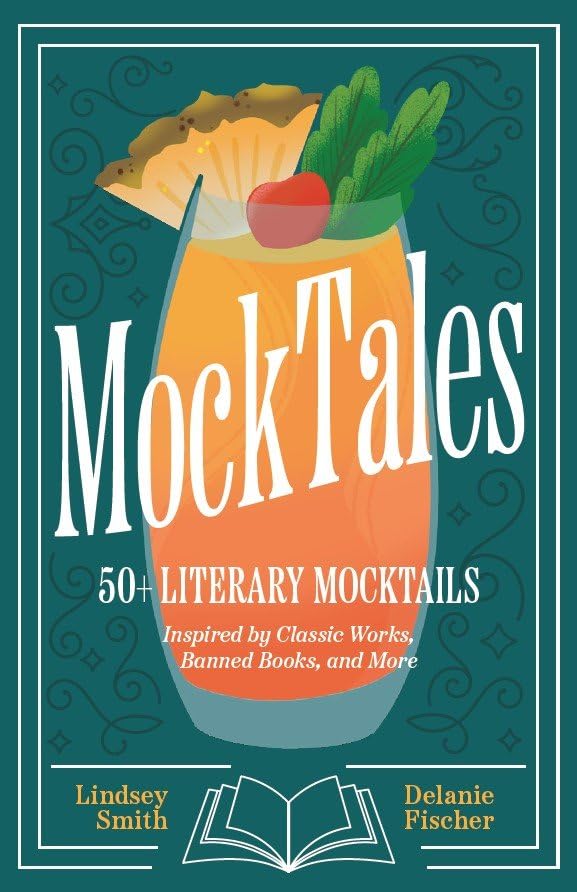 MockTales: 50+ Literary Mocktails Inspired by Classic Works, Banned Books, and More (Mocktails Recipe Book, Banned Books)