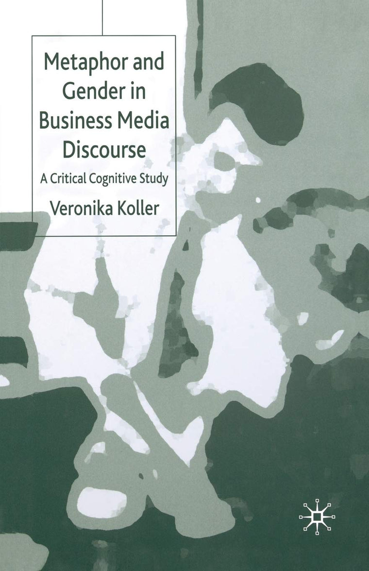 Metaphor and Gender in Business Media Discourse: A Critical Cognitive Study