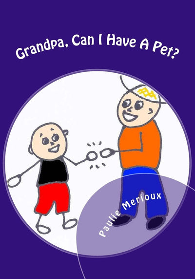 Grandpa, Can I Have A Pet? (Can I Have A Pet Series--Book 2)