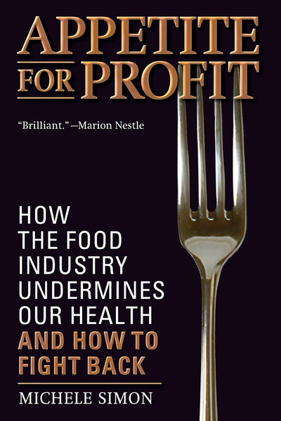 Appetite for Profit: How the food industry undermines our health and how to fight back