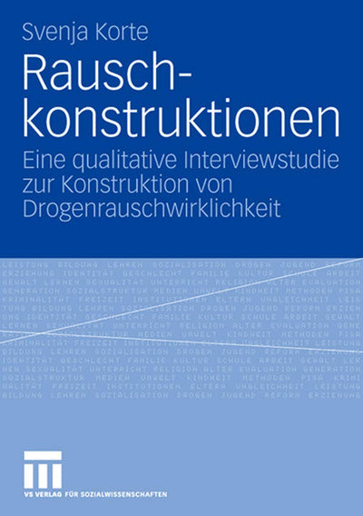 Rauschkonstruktionen: Eine qualitative Interviewstudie zur Konstruktion von Drogenrauschwirklichkeit (German Edition)