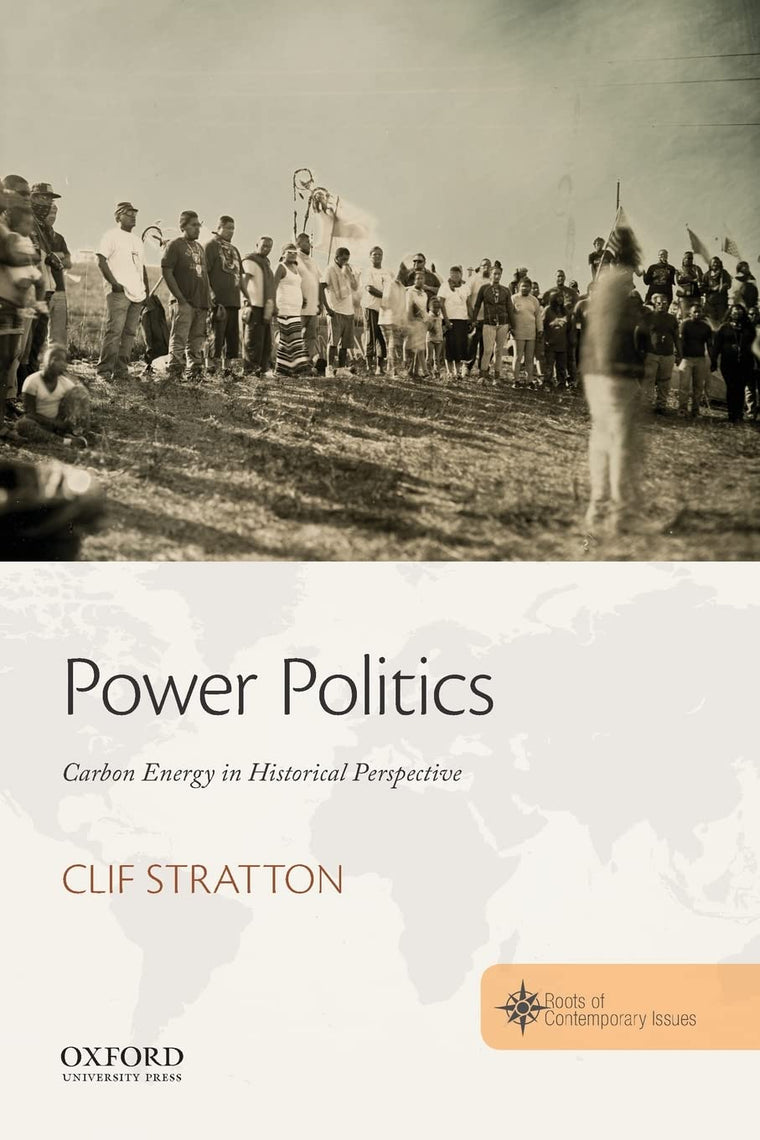 Power Politics: Carbon Energy in Historical Perspective (Roots of Contemporary Issues)