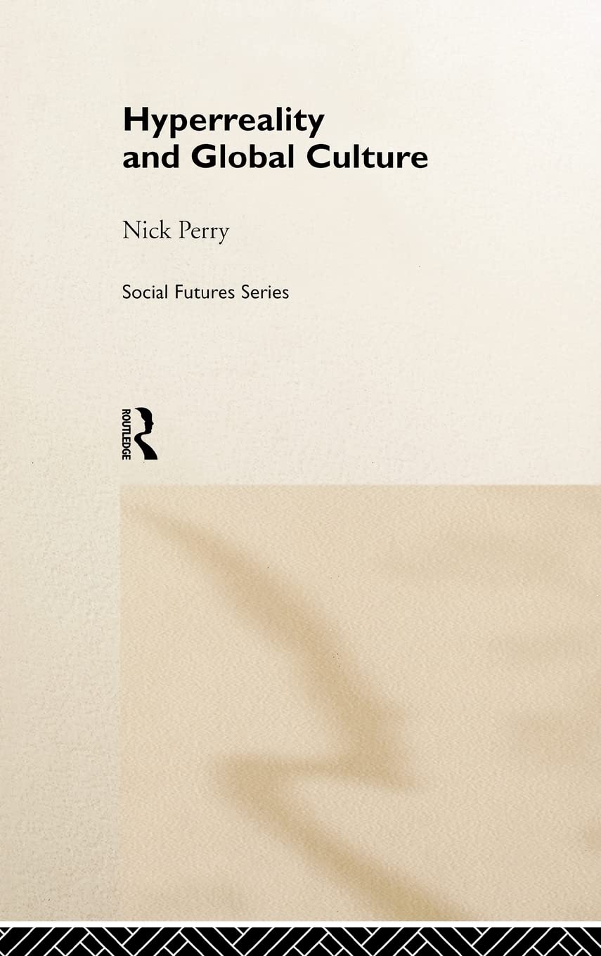 Hyperreality and Global Culture (Social Futures)