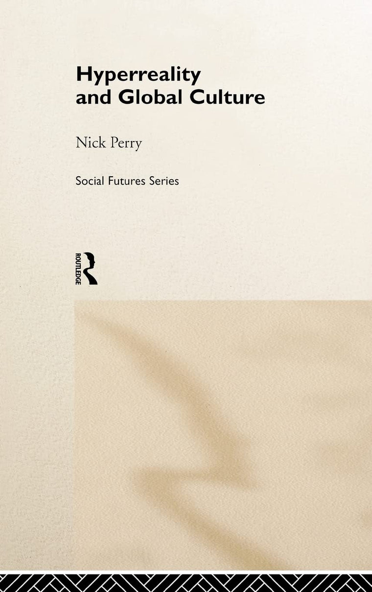 Hyperreality and Global Culture (Social Futures)