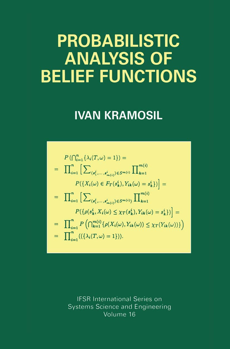 Probabilistic Analysis of Belief Functions (IFSR International Series in Systems Science and Systems Engineering, 16)