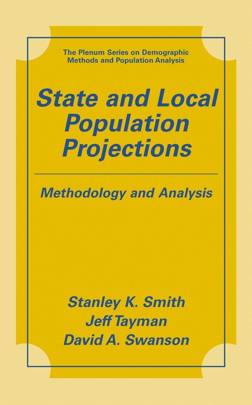 State and Local Population Projections: Methodology and Analysis (The Springer Demographic Methods and Population Analysis)