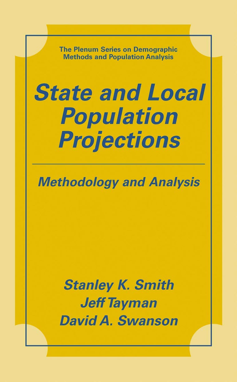 State and Local Population Projections: Methodology and Analysis (The Springer Demographic Methods and Population Analysis)