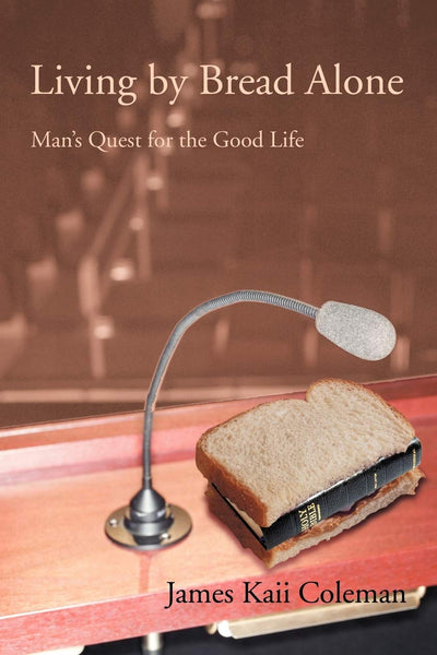 Living by Bread Alone: Man's Quest for the Good Life