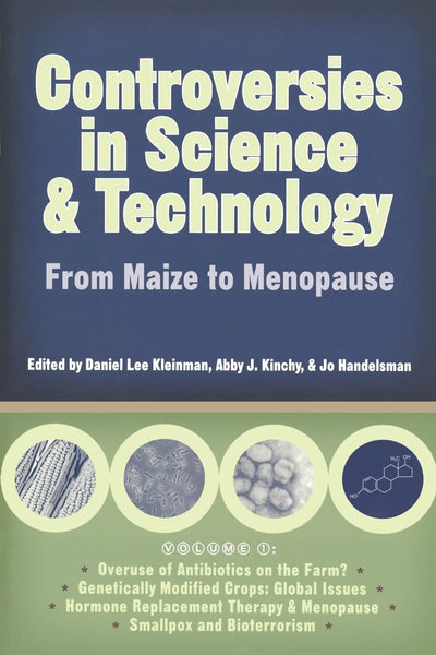Controversies in Science and Technology: From Maize to Menopause (Volume 1) (Science and Technology in Society)