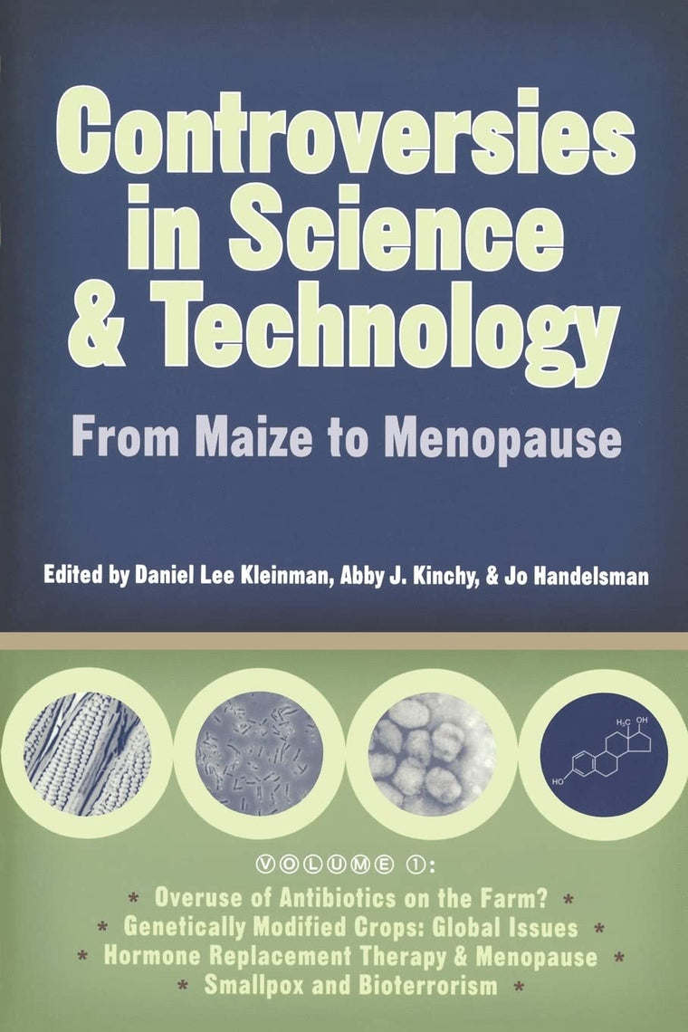 Controversies in Science and Technology: From Maize to Menopause (Volume 1) (Science and Technology in Society)