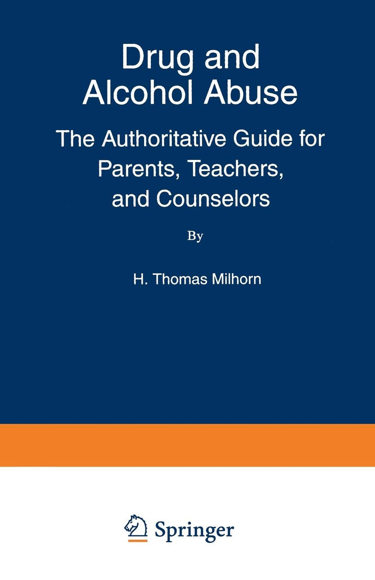 Drug and Alcohol Abuse: The Authoritative Guide for Parents, Teachers, and Counselors (The Language of Science)