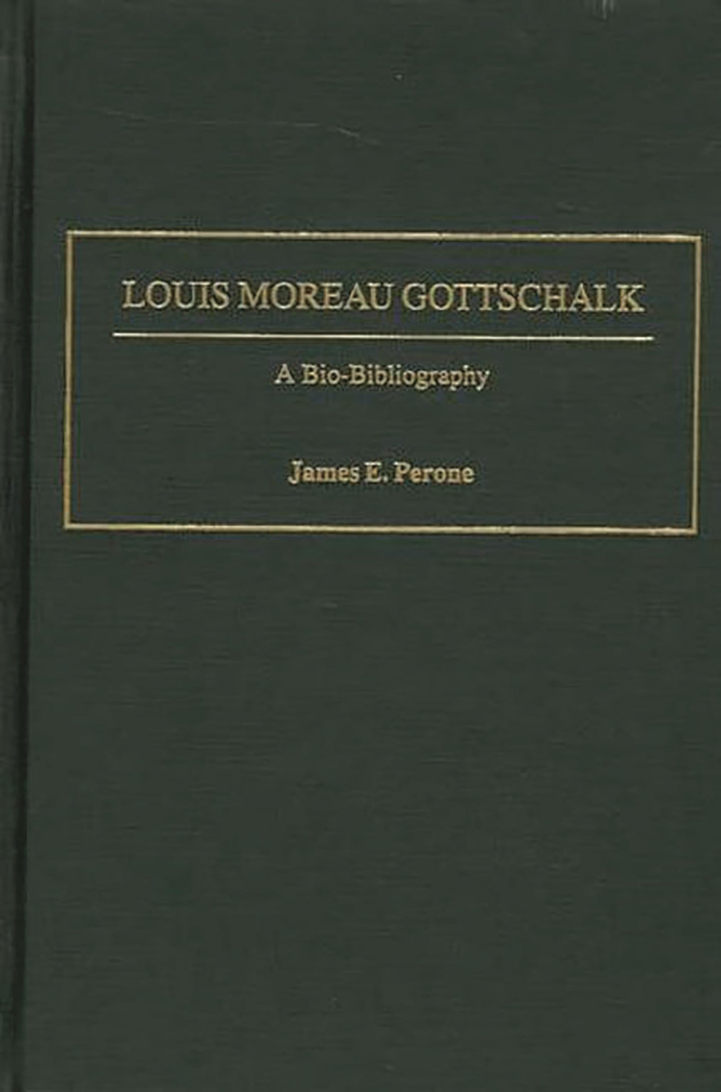 Louis Moreau Gottschalk: A Bio-Bibliography (Bio-Bibliographies in Music)