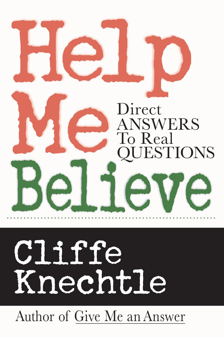 Help Me Believe : Direct Answers to Real Questions