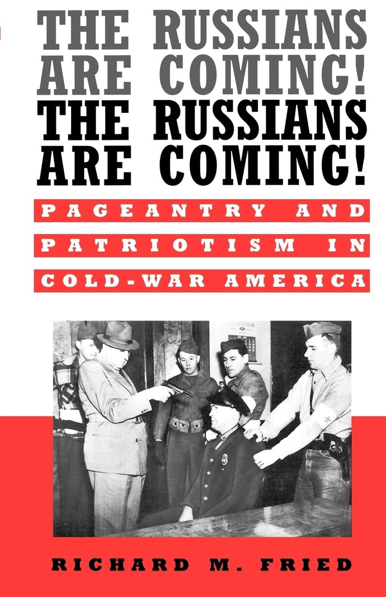 The Russians Are Coming! The Russians Are Coming!: Pageantry and Patriotism in Cold-War America