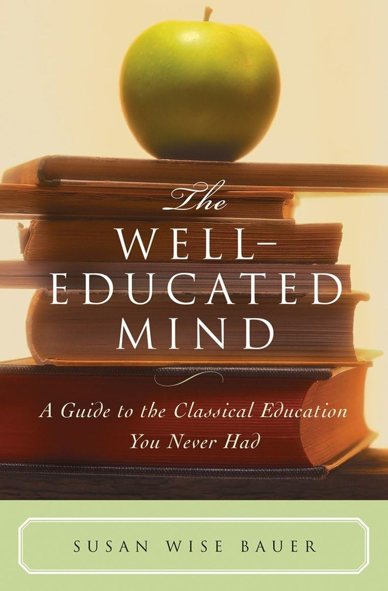 The Well-Educated Mind: A Guide to the Classical Education Y