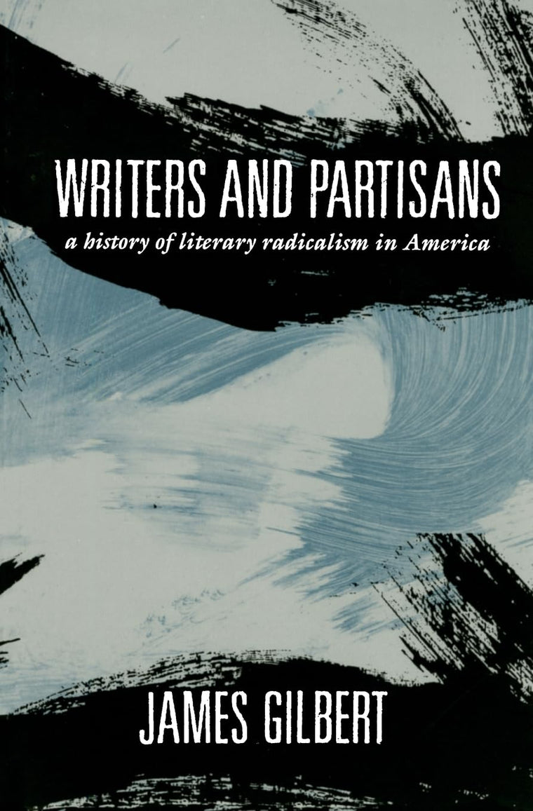 Writers and Partisans: A History of Literary Radicalism in America (Morningside Books)