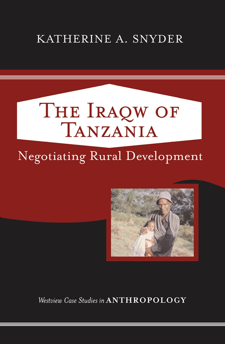 The Iraqw of Tanzania: Negotiating Rural Development (Case Studies in Anthropology)