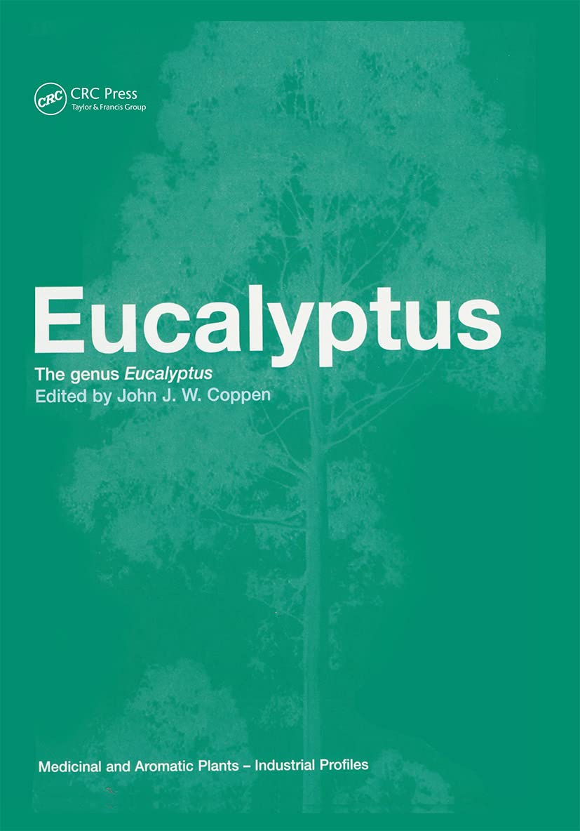 Eucalyptus: The Genus Eucalyptus (Medicinal and Aromatic Plants - Industrial Profiles, 22)