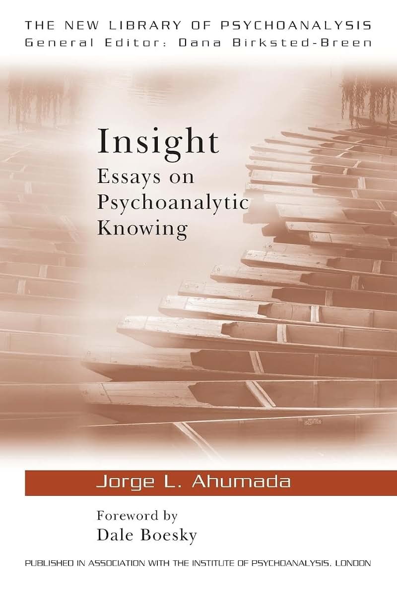 Insight: Essays on Psychoanalytic Knowing (The New Library of Psychoanalysis)