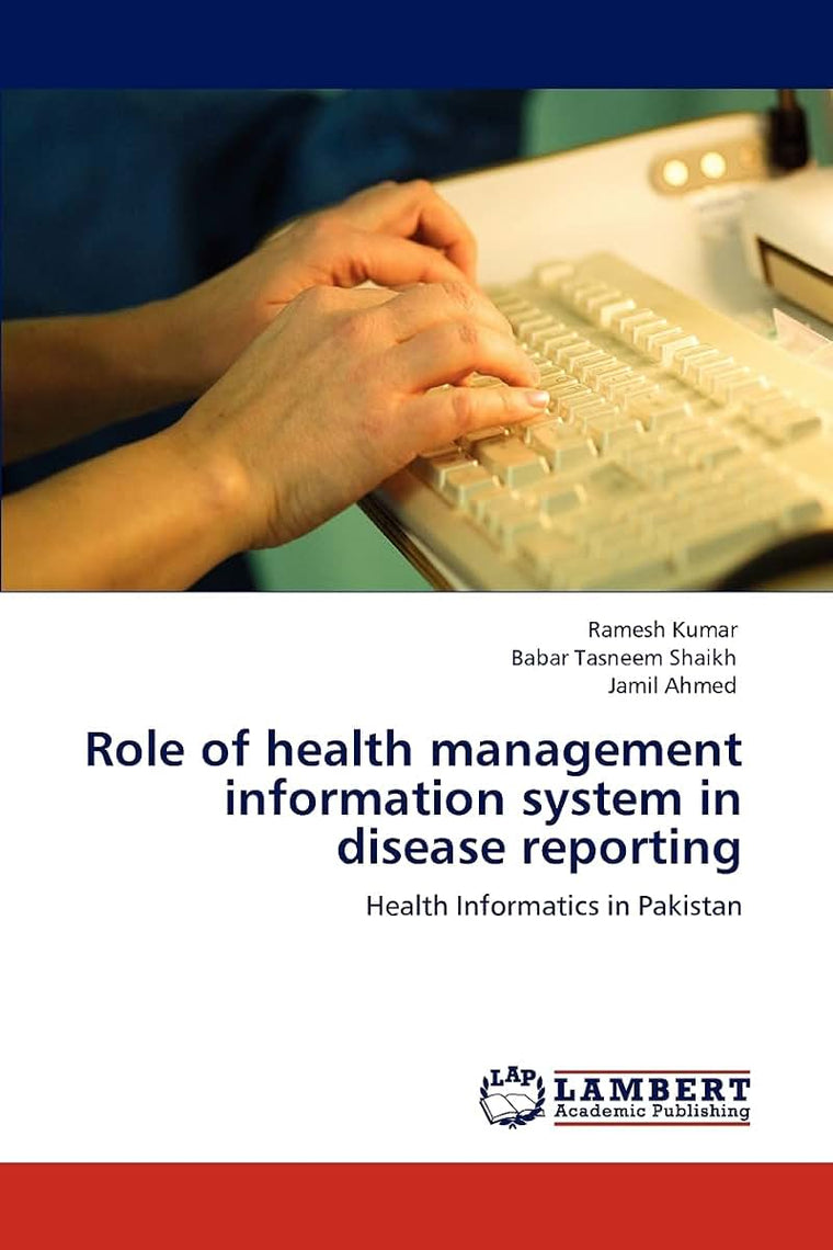 Role of health management information system in disease reporting: Health Informatics in Pakistan
