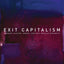 Exit Capitalism: Literary Culture, Theory and Post-Secular Modernity
