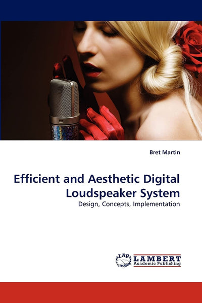 Efficient and Aesthetic Digital Loudspeaker System: Design, Concepts, Implementation