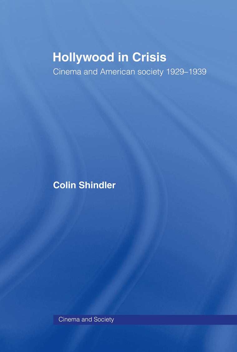 Hollywood in Crisis: Cinema and American Society 1929-1939 (Cinema and Society)